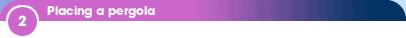 2 - Placing a pergola