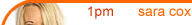 1pm - Sarah Cox