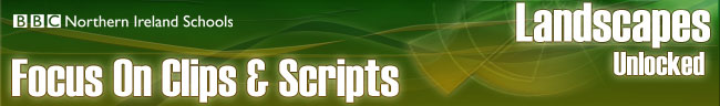 BBC Northern Ireland - Landscapes Unlocked - Focus On Clips & Scripts