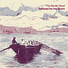 The Gentle Good - Tethered For The Storm