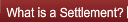 What is a Settlement?
