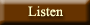 Listen to the play being performed