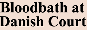 Bloodbath at Danish Court
