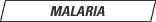 Malaria