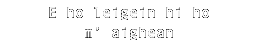 E ho leigein hi ho m' aighean 