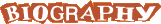 Biography