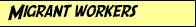 Migrant Workers