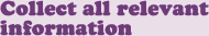 Collect all relevant information