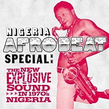 Review of Nigeria Afrobeat Special: The New Explosive Sound in 1970s Nigeria