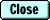 Close