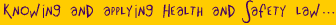 Knowing and applying health and safety law...