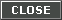 Close