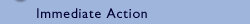 Immediate action