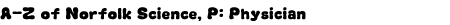 Graphic: A-Z Norfolk Science, P: Physician