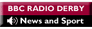 Listen to the latest news from BBC Radio Derby