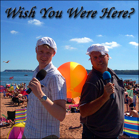 Wish you were here?