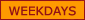 Weekdays