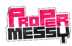 proper messy