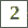 2