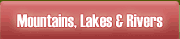 Mountains, Lakes & Rivers