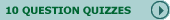 Click here for 10 question quizzes