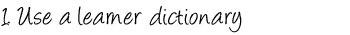 Use a learner dictionary