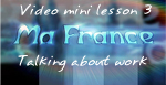 Ma France Video Lesson 3